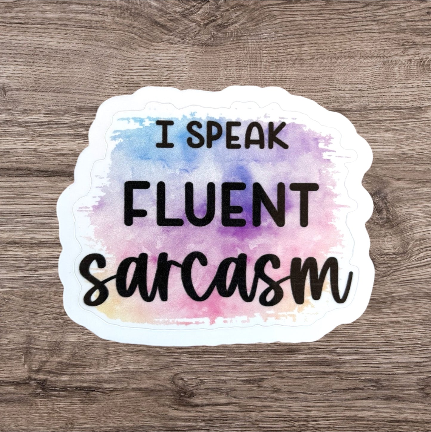 I Speak Fluent Sarcasm Sticker