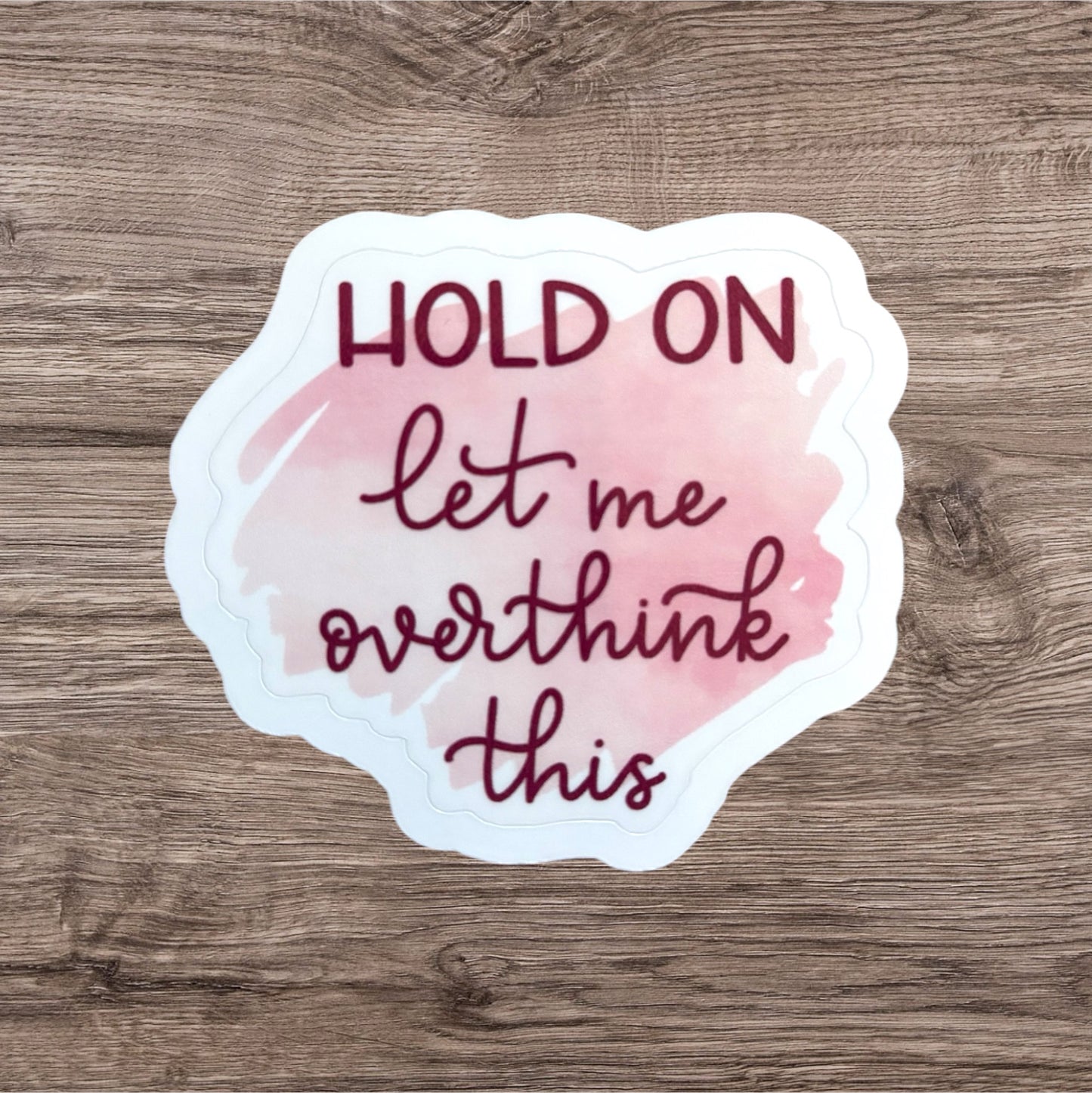 Hold On Let Me Overthink This Sticker