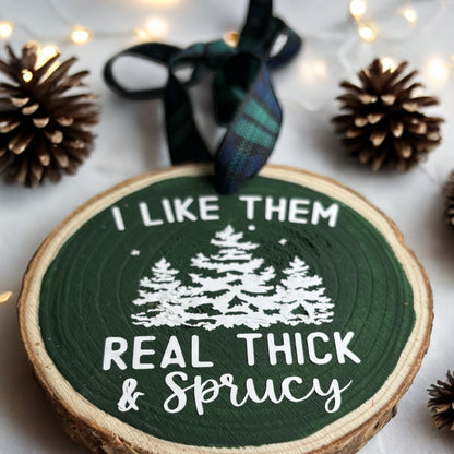 Thick and Sprucy Ornament