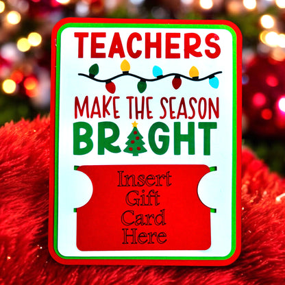 Make The Season Bright Teacher Gift Card Holder