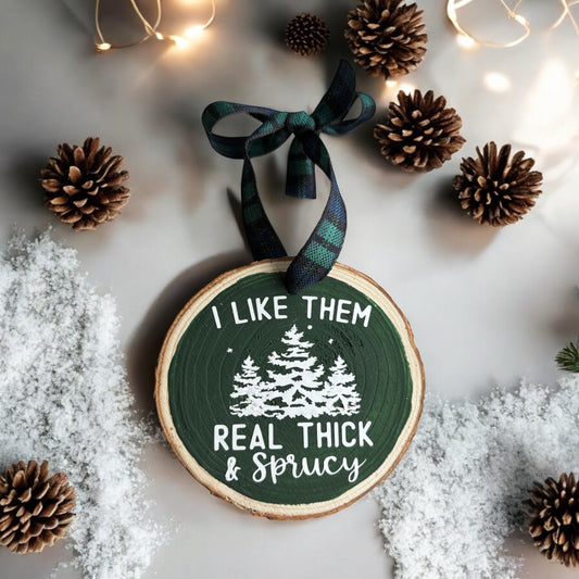 Thick and Sprucy Ornament